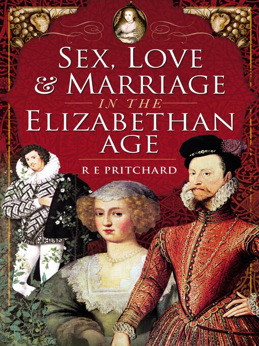 Title details for Sex, Love & Marriage in the Elizabethan Age by R. E. Pritchard - Available